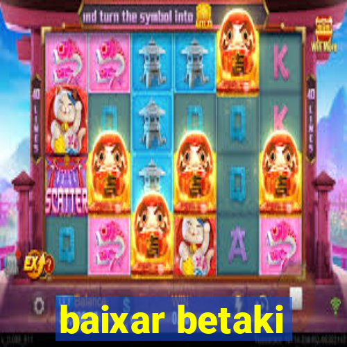 baixar betaki